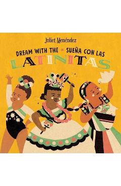 Dream with The/Sueña Con Las Latinitas - Juliet Menéndez