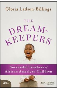 The Dreamkeepers: Successful Teachers of African American Children - Gloria Ladson-billings