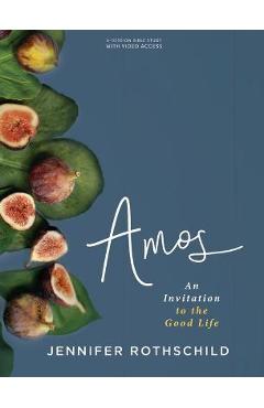 Amos - Bible Study Book with Video Access: An Invitation to the Good Life - Jennifer Rothschild