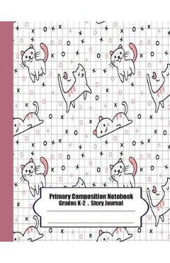 Primary Composition Notebook: Primary Composition Notebook Story Paper - 8.5x11 - Grades K-2: Cute cats School Specialty Handwriting Paper Dotted Mi - Ma Moung