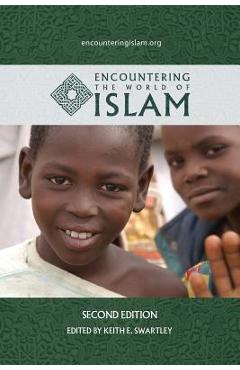 Encountering the World of Islam - Keith E. Swartley
