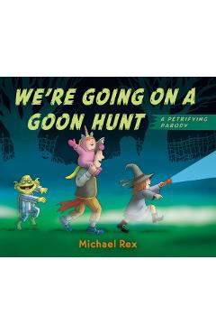 We're Going on a Goon Hunt - Michael Rex