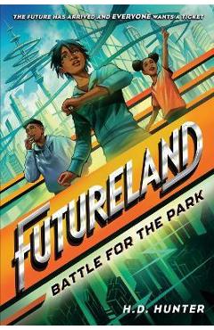 Futureland: Battle for the Park - H. D. Hunter