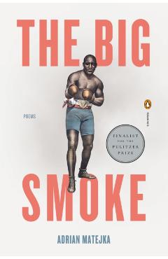 The Big Smoke - Adrian Matejka
