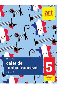 Limba franceza L1 si L2 - Clasa 5 - Caiet de lucru - Mariana Popa - GRUPUL EDITORIAL ART