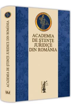 Academia de Stiinte Juridice din Romania – Ovidiu Predescu, Bogdan Liviu Ciuca Bogdan Liviu Ciuca imagine 2022 cartile.ro