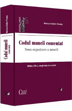 Codul muncii comentat Ed.3 – Marius-Catalin Predut Codul 2022