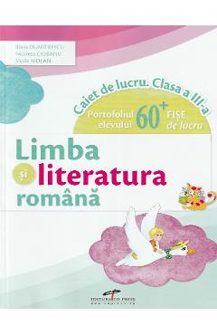 Limba si literatura romana – Clasa 3 – Caiet de lucru – Iliana Dumitrescu, Nicoleta Ciobanu, Vasile Molan Auxiliare