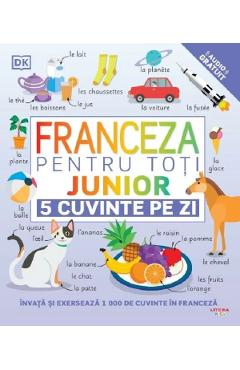 Franceza pentru toti: Junior. 5 cuvinte pe zi Autor Anonim poza bestsellers.ro
