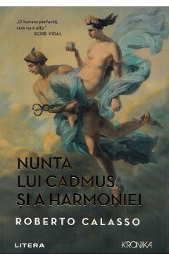 Nunta lui Cadmus si a Harmoniei – Roberto Calasso Beletristica imagine 2022