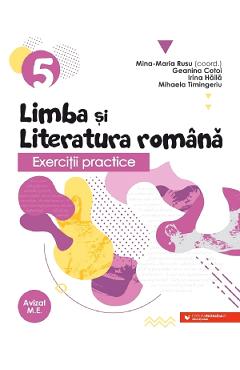 Limba si literatura romana. Exercitii practice - Clasa 5 - Mina-Maria Rusu, Geanina Cotoi, Irina Haila, Mihaela Timingeriu