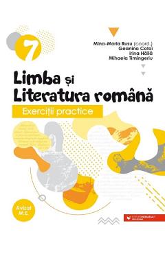 Limba si literatura romana. Exercitii practice - Clasa 7 - Mina-Maria Rusu, Geanina Cotoi, Irina Haila, Mihaela Timingeriu