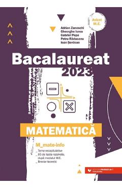 Bacalaureat 2023. Matematica - Adrian Zanoschi, Gheorghe Iurea, Gabriel Popa, Petru Raducanu, Ioan Serdean