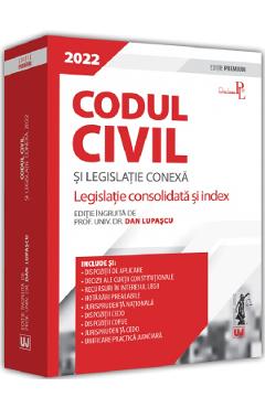 Codul civil si legislatie conexa 2022 – Dan Lupascu 2022 2022
