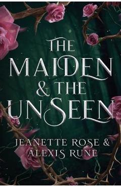 The Maiden & The Unseen - Alexis Rune