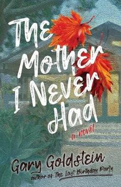 The Mother I Never Had - Gary Goldstein