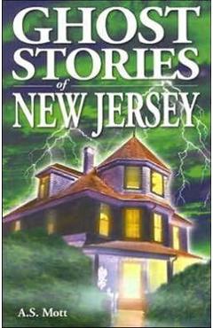 Ghost Stories of New Jersey - A. S. Mott