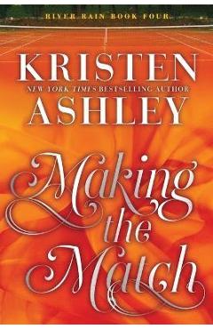 Making the Match: A River Rain Novel - Kristen Ashley