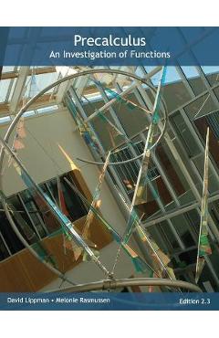 Precalculus: An Investigation of Functions - David Lippman