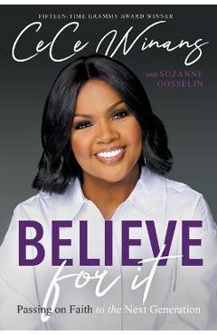 Believe for It: Passing on Faith to the Next Generation - Cece Winans