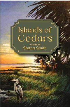 Islands of cedars - shana smith