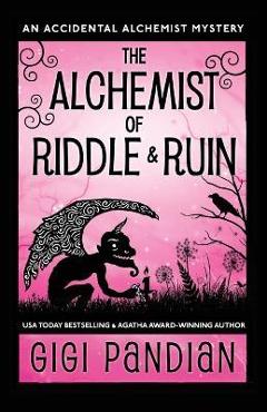 The Alchemist of Riddle and Ruin: An Accidental Alchemist Mystery - Gigi Pandian