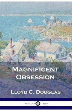 Magnificent Obsession - Lloyd C. Douglas