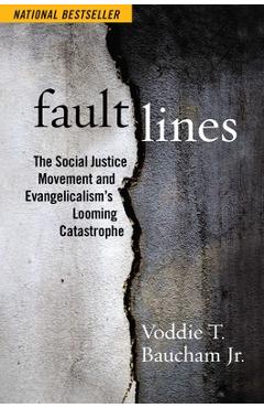 Fault Lines: The Social Justice Movement and Evangelicalism\'s Looming Catastrophe - Voddie T. Baucham
