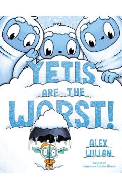 Yetis Are the Worst! - Alex Willan