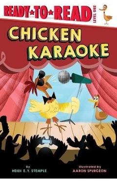 Chicken Karaoke: Ready-To-Read Level 1 - Heidi E. Y. Stemple