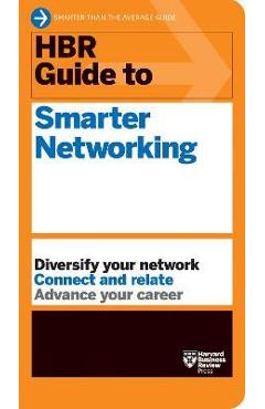 HBR Guide to Smarter Networking (HBR Guide Series) - Harvard Business Review