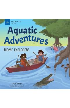 Aquatic Adventures: Biome Explorers - Laura Perdew