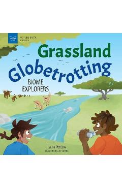 Grassland Globetrotting: Biome Explorers - Laura Perdew