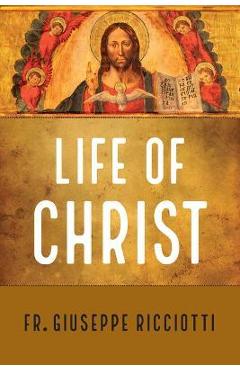 Life of Christ - Giuseppe Ricciotti