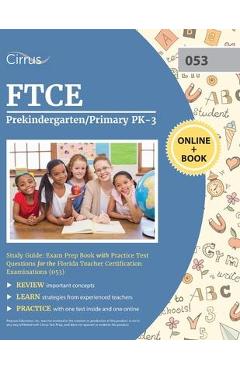 FTCE Prekindergarten/Primary PK-3 Study Guide: Exam Prep Book with Practice Test Questions for the Florida Teacher Certification Examinations (053) - Cirrus