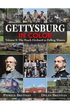 Gettysburg in Color: Volume 2: The Wheatfield to Falling Waters - Patrick Brennan