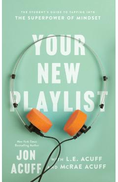Your New Playlist: The Student's Guide to Tapping Into the Superpower of Mindset - Jon Acuff