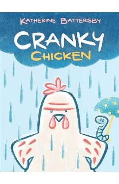 Cranky Chicken: A Cranky Chicken Book 1 - Katherine Battersby