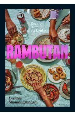 Rambutan: Recipes from Sri Lanka - Cynthia Shanmugalingam