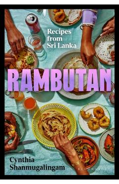 Rambutan: Recipes from Sri Lanka - Cynthia Shanmugalingam