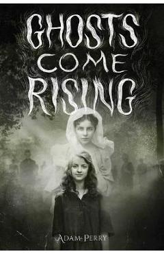 Ghosts Come Rising - Adam Perry