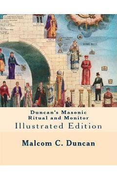 Duncan\'s Masonic Ritual and Monitor: Illustrated Edition - Malcolm C. Duncan