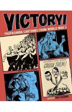 Victory!: Propaganda Cartoons from World War II - Tony Husband