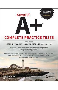 Comptia A+ Complete Practice Tests: Core 1 Exam 220-1101 and Core 2 Exam 220-1102 - Audrey O\'shea