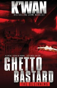 Ghetto Bastard: The beginning - K\'wan