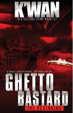 Ghetto Bastard: The beginning - K'wan