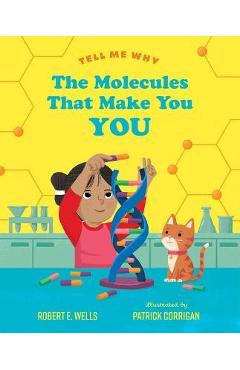 The Molecules That Make You You - Robert E. Wells