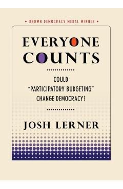 Everyone Counts: Could Participatory Budgeting Change Democracy? - Josh Lerner