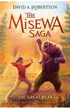 The Great Bear: The Misewa Saga, Book Two - David A. Robertson