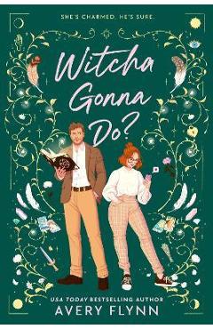 Witcha Gonna Do? - Avery Flynn